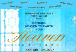 April 6-8 2017 Heaven Culture Morning Star Elijah List